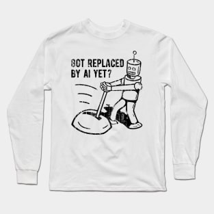 Got Replaced by AI Yet? -  3 Long Sleeve T-Shirt